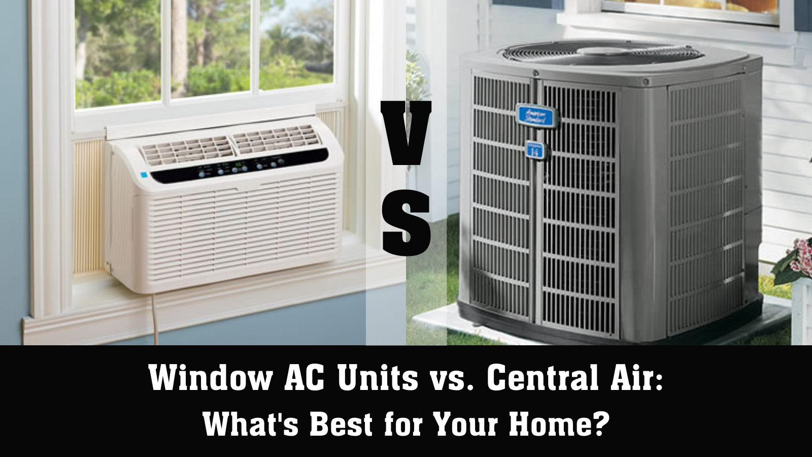 Window Units vs. Central Air Conditioning Which is Best for Your Home