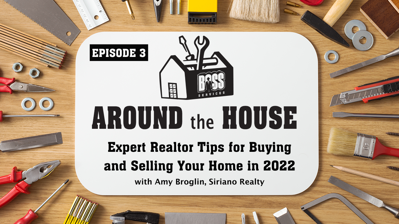 Around the House Episode 3: Expert Realtor Tips for Buying and Selling a Home in 2022